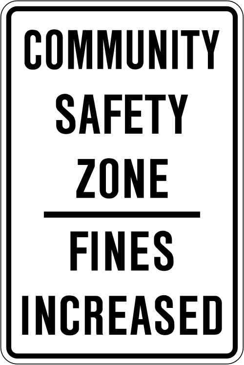 Community safety zone sign, a rectangular sign reading COMMUNITY SAFETY ZONE above the words FINES INCREASED